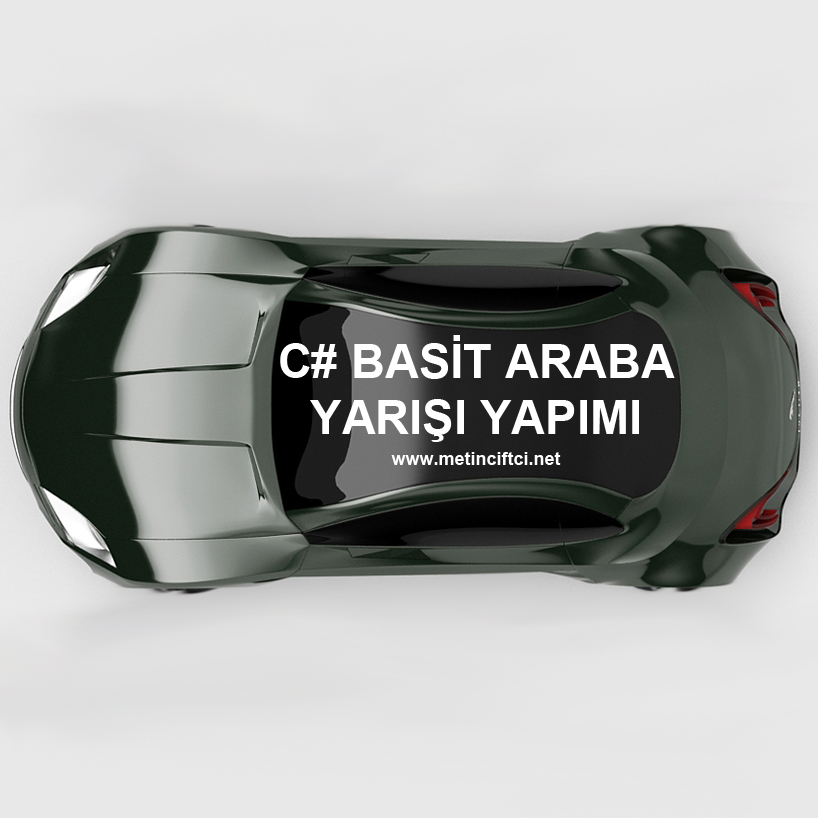 C# İle Araba Yarışı Oyunu Yapımı